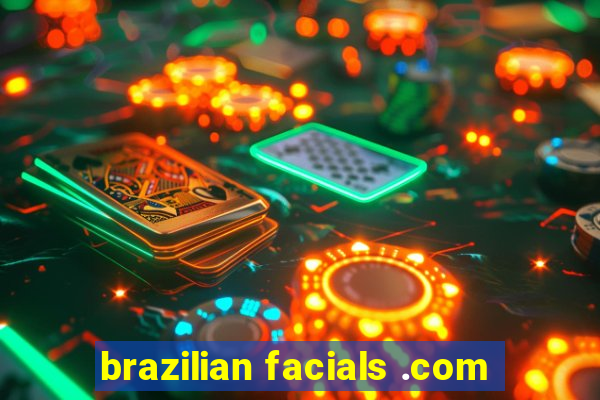 brazilian facials .com